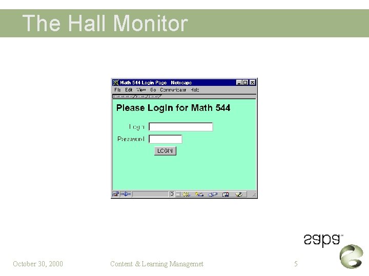 The Hall Monitor October 30, 2000 Content & Learning Managemet 5 
