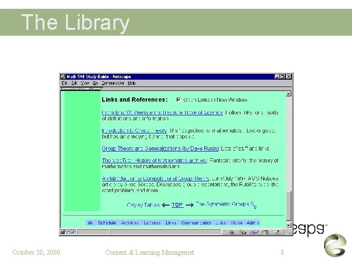 The Library October 30, 2000 Content & Learning Managemet 8 