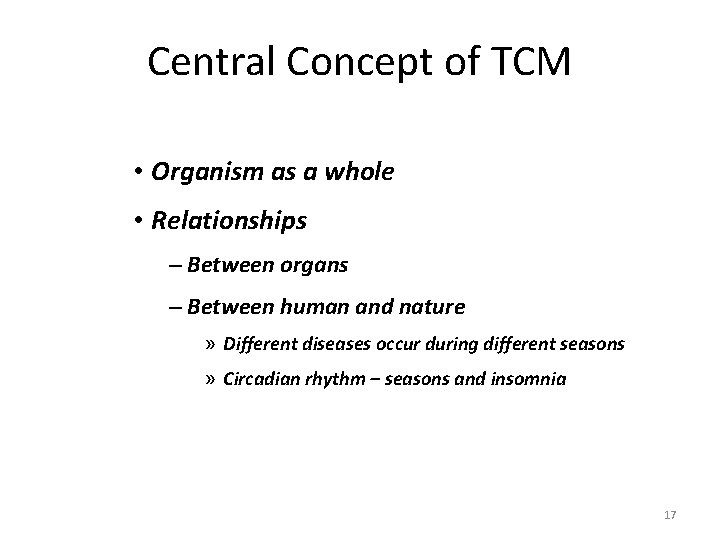 Central Concept of TCM • Organism as a whole • Relationships – Between organs