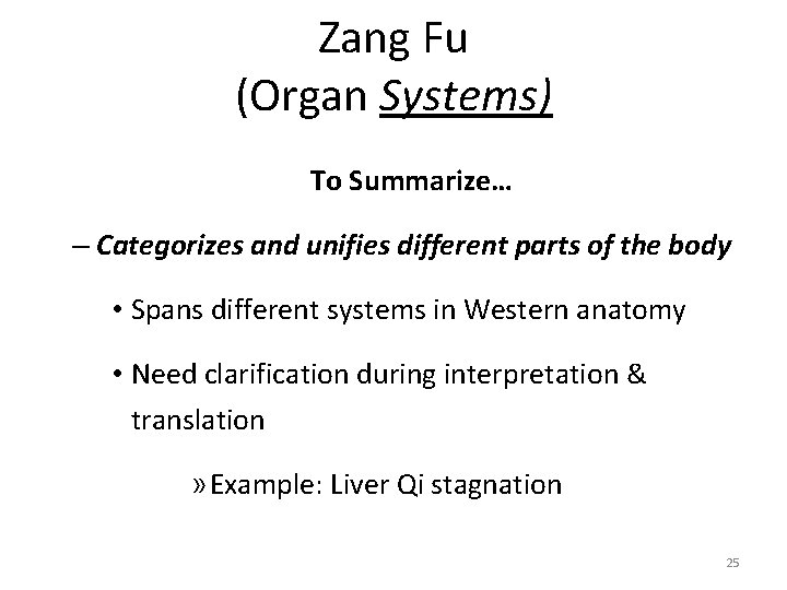 Zang Fu (Organ Systems) To Summarize… – Categorizes and unifies different parts of the