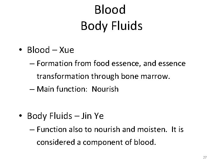 Blood Body Fluids • Blood – Xue – Formation from food essence, and essence