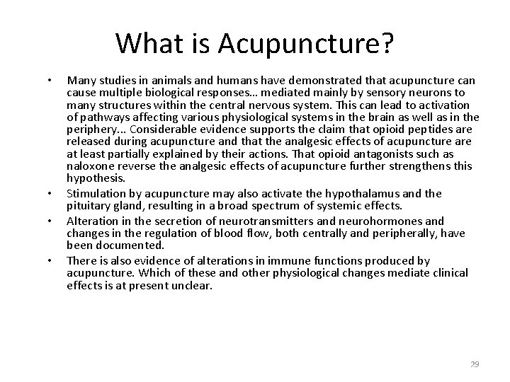 What is Acupuncture? • • Many studies in animals and humans have demonstrated that