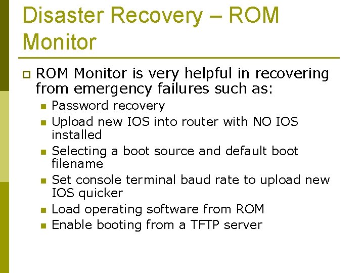 Disaster Recovery – ROM Monitor p ROM Monitor is very helpful in recovering from
