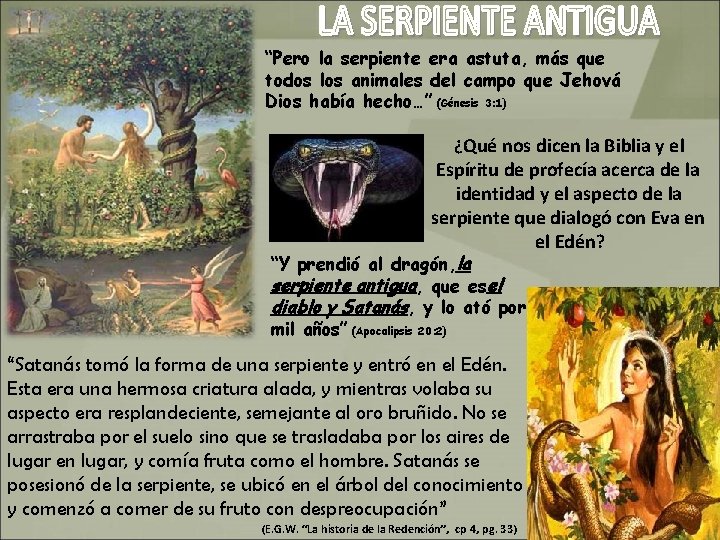 “Pero la serpiente era astuta, más que todos los animales del campo que Jehová