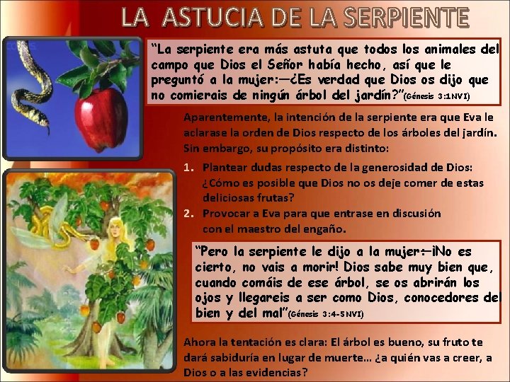 “La serpiente era más astuta que todos los animales del campo que Dios el