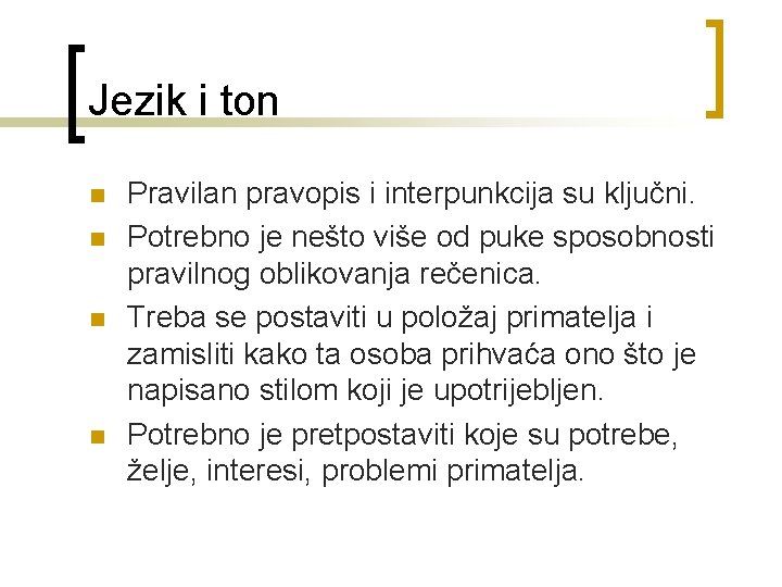 Jezik i ton n n Pravilan pravopis i interpunkcija su ključni. Potrebno je nešto