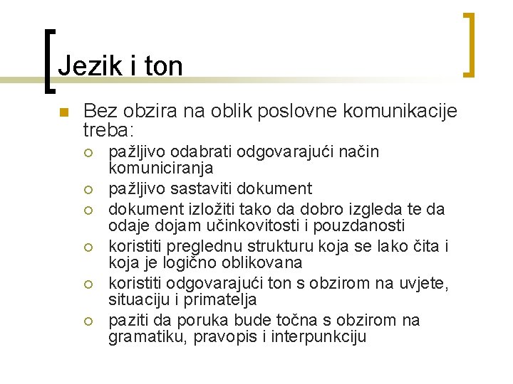 Jezik i ton n Bez obzira na oblik poslovne komunikacije treba: ¡ ¡ ¡