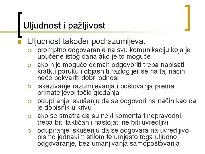 Uljudnost i pažljivost n Uljudnost također podrazumijeva: ¡ ¡ ¡ promptno odgovaranje na svu