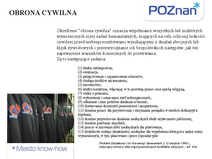 OBRONA CYWILNA Określenie "obrona cywilna" oznacza wypełnianie wszystkich lub niektórych wymienionych niżej zadań humanitarnych,