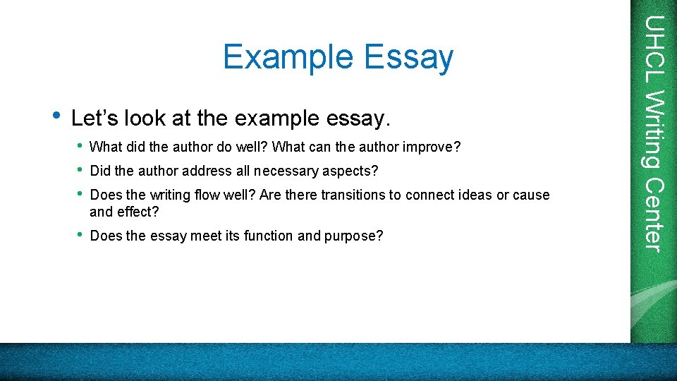  • Let’s look at the example essay. • • • What did the