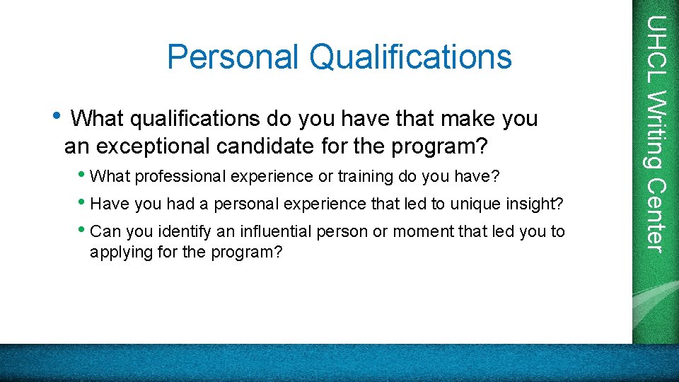  • What qualifications do you have that make you an exceptional candidate for