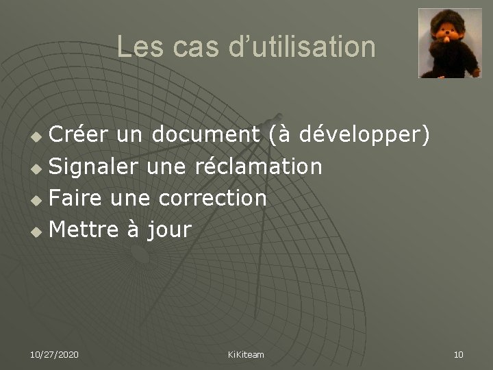 Les cas d’utilisation Créer un document (à développer) u Signaler une réclamation u Faire