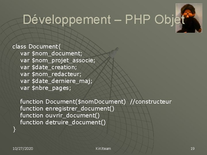 Développement – PHP Objet class Document{ var $nom_document; var $nom_projet_associe; var $date_creation; var $nom_redacteur;