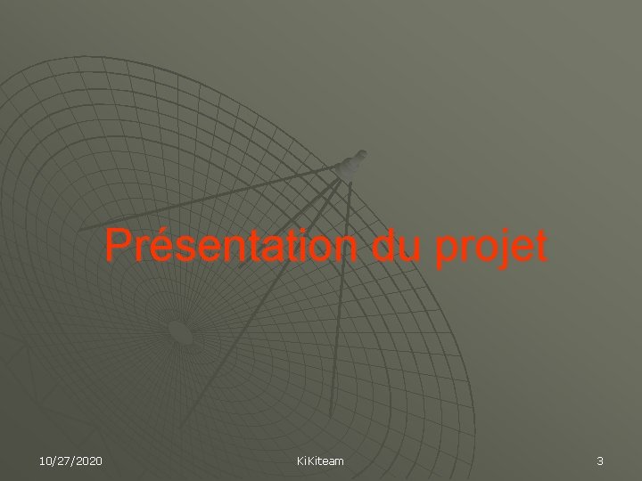 Présentation du projet 10/27/2020 Ki. Kiteam 3 