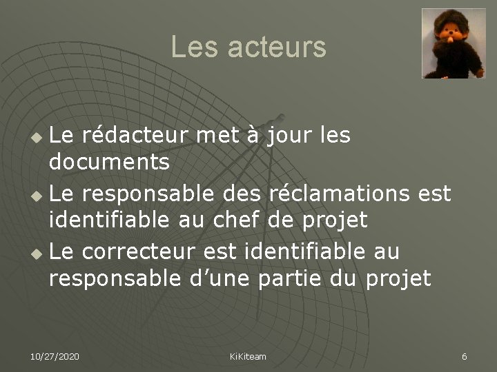 Les acteurs Le rédacteur met à jour les documents u Le responsable des réclamations