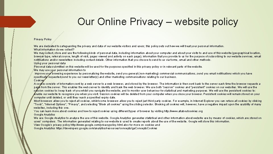 Our Online Privacy – website policy Privacy Policy We are dedicated to safeguarding the