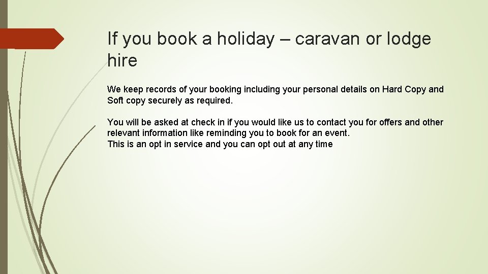 If you book a holiday – caravan or lodge hire We keep records of