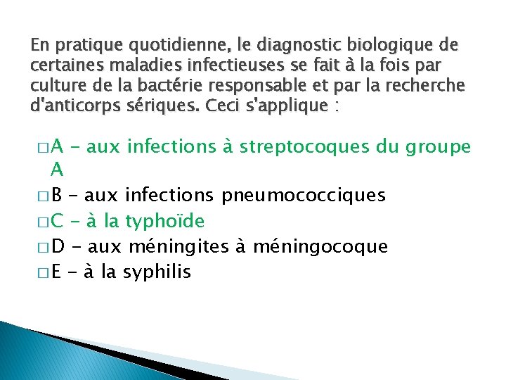 En pratique quotidienne, le diagnostic biologique de certaines maladies infectieuses se fait à la