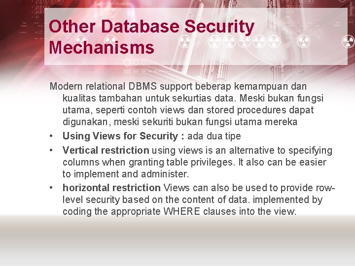 Other Database Security Mechanisms Modern relational DBMS support beberap kemampuan dan kualitas tambahan untuk