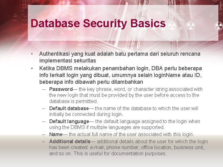 Database Security Basics • • Authentikasi yang kuat adalah batu pertama dari seluruh rencana