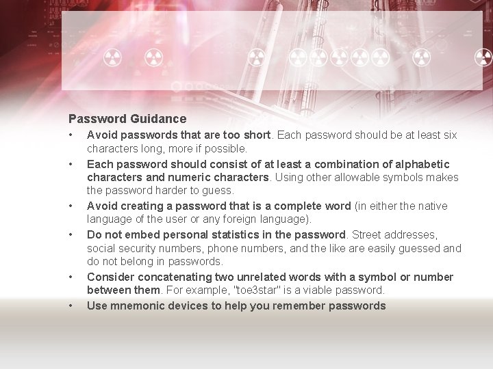 Password Guidance • • • Avoid passwords that are too short. Each password should