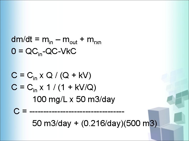 dm/dt = min – mout + mrxn 0 = QCin-QC-Vk. C C = Cin