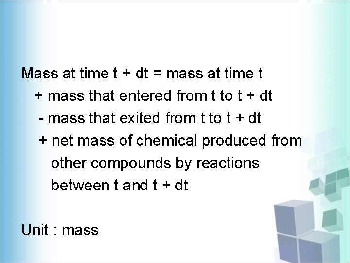 Mass at time t + dt = mass at time t + mass that