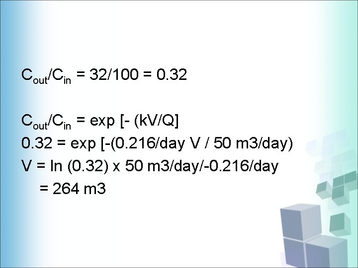 Cout/Cin = 32/100 = 0. 32 Cout/Cin = exp [- (k. V/Q] 0. 32