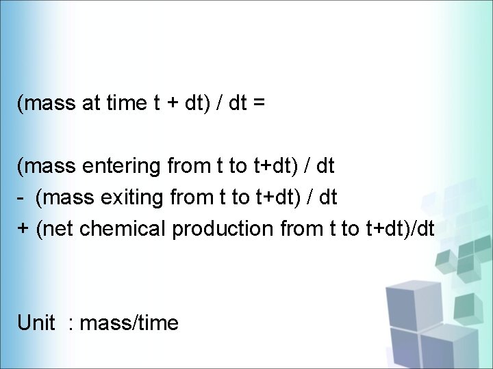 (mass at time t + dt) / dt = (mass entering from t to