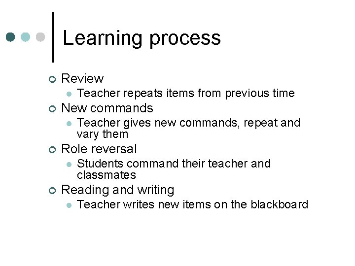 Learning process ¢ Review l ¢ New commands l ¢ Teacher gives new commands,