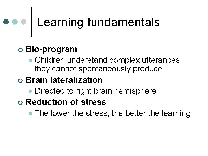 Learning fundamentals ¢ Bio-program l ¢ Brain lateralization l ¢ Children understand complex utterances