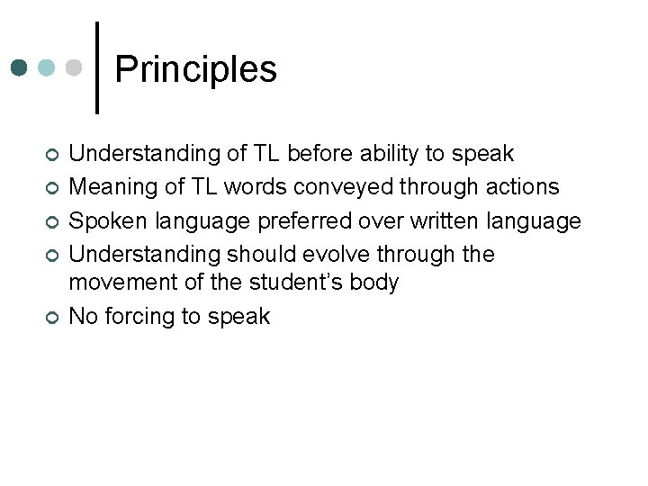 Principles ¢ ¢ ¢ Understanding of TL before ability to speak Meaning of TL