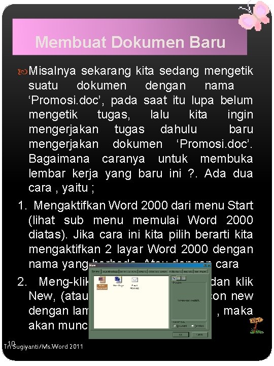 Membuat Dokumen Baru Misalnya sekarang kita sedang mengetik suatu dokumen dengan nama ‘Promosi. doc’,