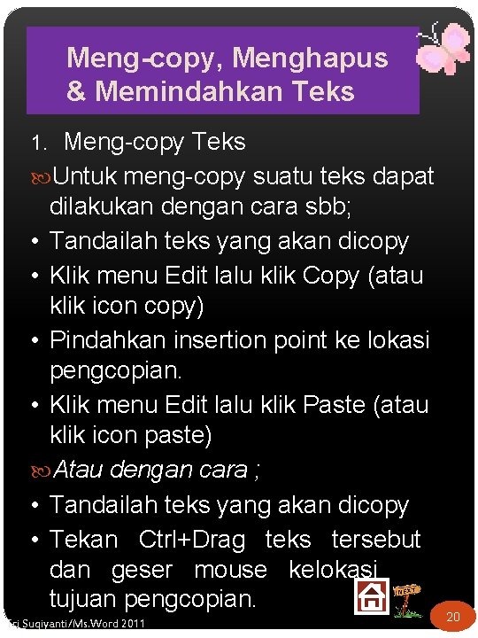 Meng-copy, Menghapus & Memindahkan Teks 1. Meng-copy Teks Untuk meng-copy suatu teks dapat dilakukan
