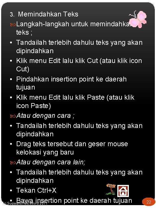 3. Memindahkan Teks Langkah-langkah untuk memindahkan teks ; • Tandailah terlebih dahulu teks yang