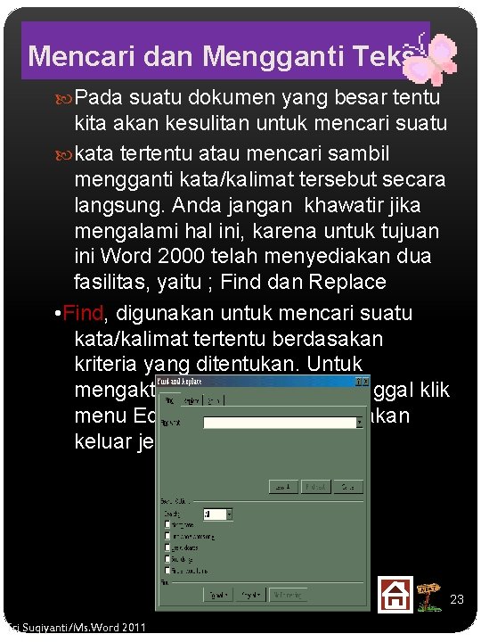 Mencari dan Mengganti Teks Pada suatu dokumen yang besar tentu kita akan kesulitan untuk