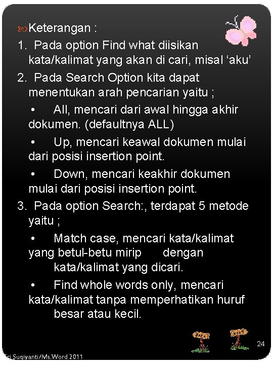  Keterangan : 1. Pada option Find what diisikan kata/kalimat yang akan di cari,