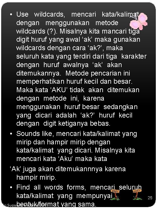  • Use wildcards, mencari kata/kalimat dengan menggunakan metode wildcards (? ). Misalnya kita