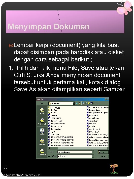Menyimpan Dokumen Lembar kerja (document) yang kita buat dapat disimpan pada harddisk atau disket