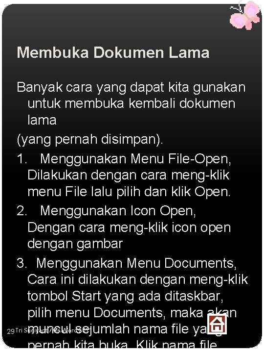 Membuka Dokumen Lama Banyak cara yang dapat kita gunakan untuk membuka kembali dokumen lama
