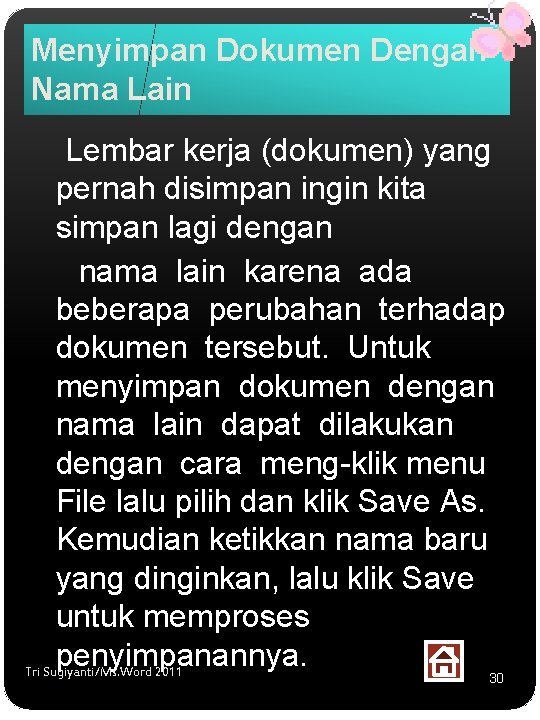 Menyimpan Dokumen Dengan Nama Lain Lembar kerja (dokumen) yang pernah disimpan ingin kita simpan