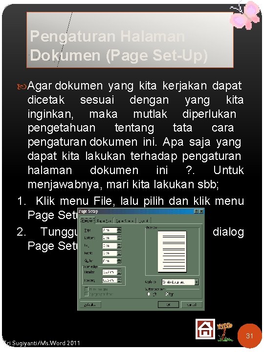 Pengaturan Halaman Dokumen (Page Set-Up) Agar dokumen yang kita kerjakan dapat dicetak sesuai dengan