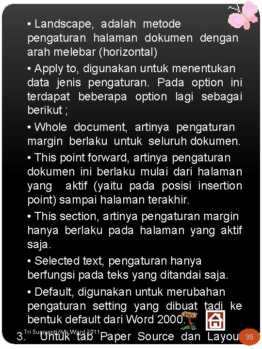  • Landscape, adalah metode pengaturan halaman dokumen dengan arah melebar (horizontal) • Apply