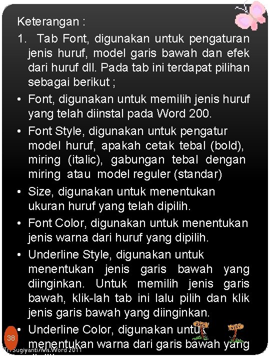 Keterangan : 1. Tab Font, digunakan untuk pengaturan jenis huruf, model garis bawah dan