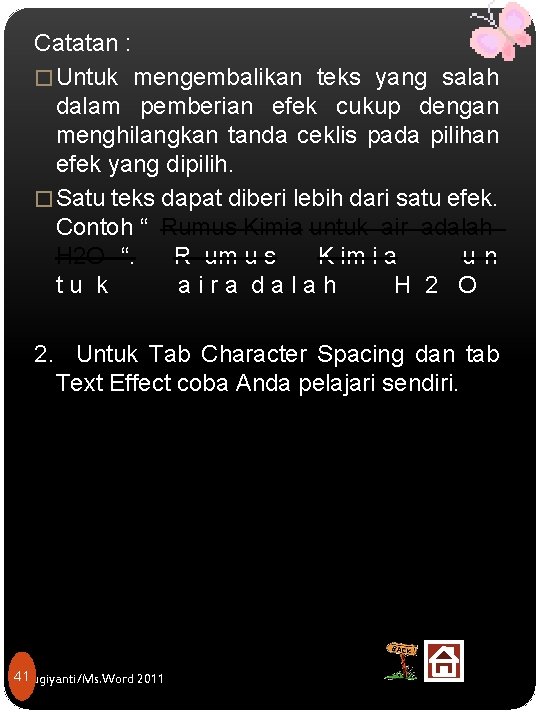 Catatan : � Untuk mengembalikan teks yang salah dalam pemberian efek cukup dengan menghilangkan