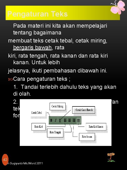 Pengaturan Teks Pada materi ini kita akan mempelajari tentang bagaimana membuat teks cetak tebal,