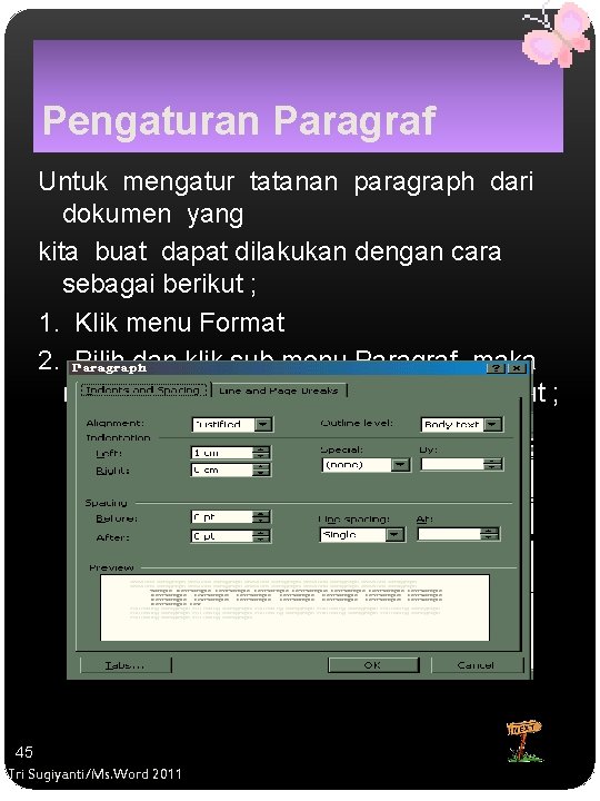Pengaturan Paragraf Untuk mengatur tatanan paragraph dari dokumen yang kita buat dapat dilakukan dengan