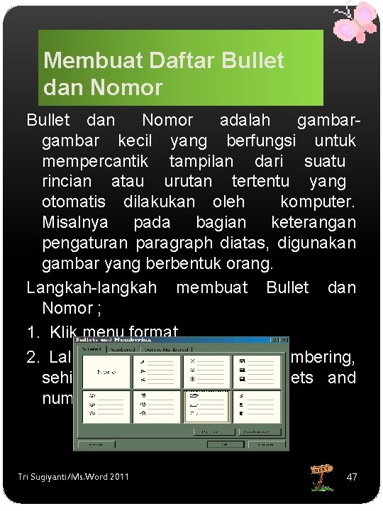 Membuat Daftar Bullet dan Nomor Bullet dan Nomor adalah gambar kecil yang berfungsi untuk