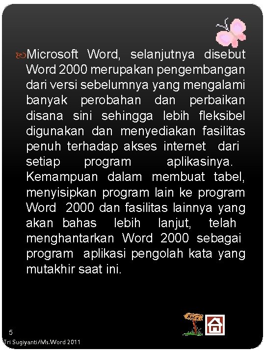  Microsoft Word, selanjutnya disebut Word 2000 merupakan pengembangan dari versi sebelumnya yang mengalami