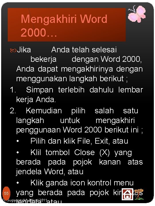 Mengakhiri Word 2000… Jika Anda telah selesai bekerja dengan Word 2000, Anda dapat mengakhirinya